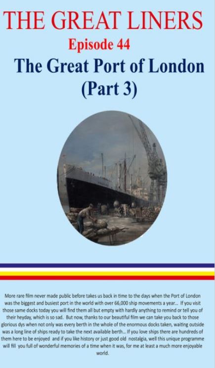 The Great Liners - Episode 44: The Great Port of London Part 3